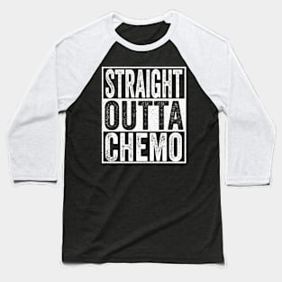 Straight outta chemo Baseball T-Shirt